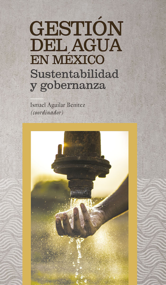 Gestión del agua en México: Sustentabilidad y gobernanza (El COLEF)