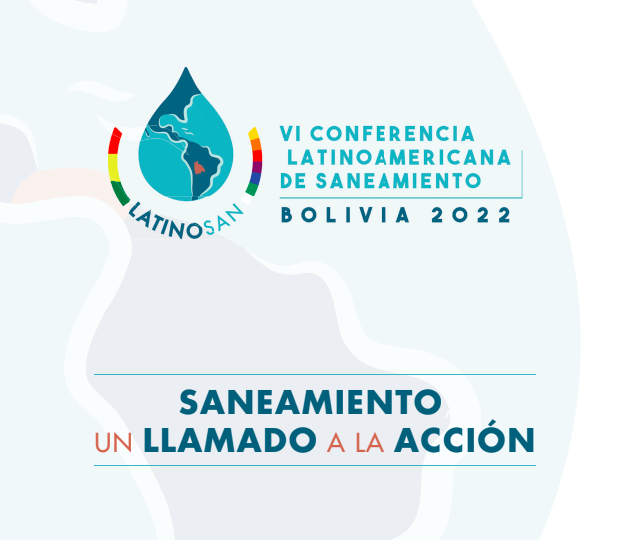 VI Conferencia Latinoamericana de Saneamiento LATINOSAN “Saneamiento, un llamado a la Acción” (Ministerio de Medio Ambiente y Agua)