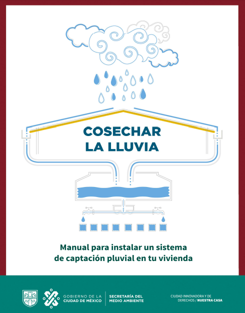 Cosechar la lluvia: Manual para instalar un sistema de captación pluvial en tu vivienda (Sedema)