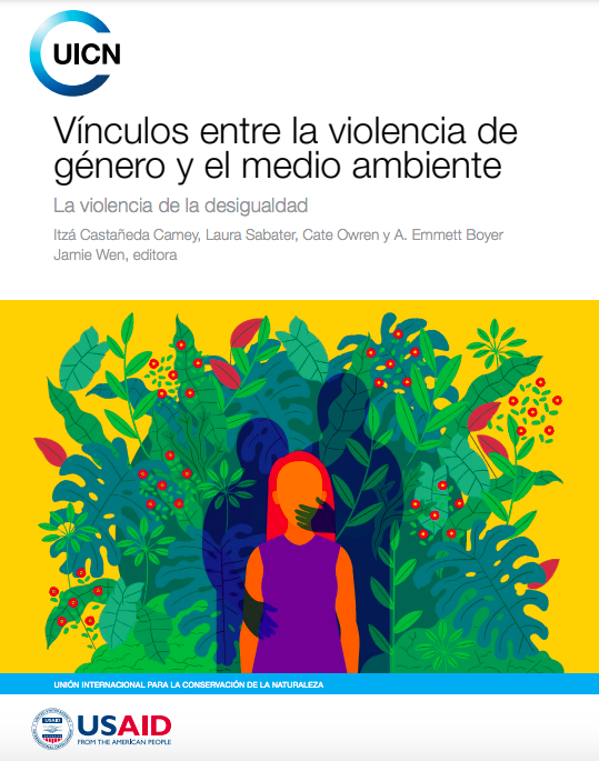 Vínculos entre la violencia de género y el medio ambiente: La violencia de la desigualdad (IUCN)