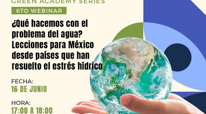 ¿Qué hacemos con el problema del agua? Lecciones para México desde países que han resuelto el estrés hídrico (TEC de Monterrey)