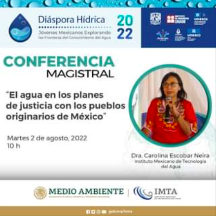 Conferencia magistral: El agua en los planes de justicia con los pueblos originarios de México (IMTA)