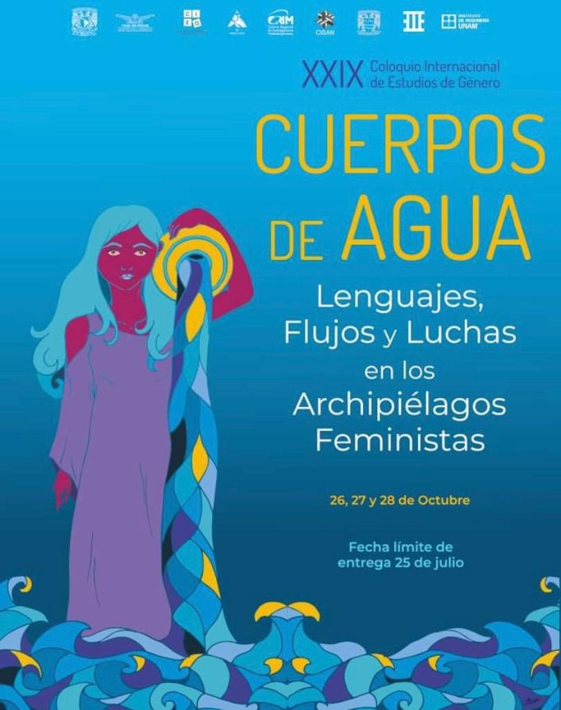 XXIX Coloquio Internacional de Estudios de Género: “Cuerpos de agua. Lenguajes, flujos y luchas en los archipiélagos feministas” (II UNAM)