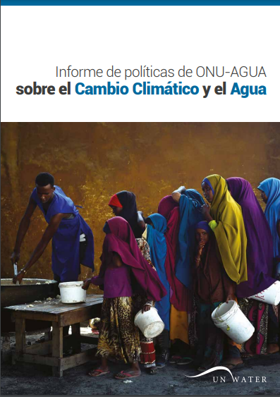 Informe de políticas de ONU-AGUA sobre el Cambio Climático y el Agua (ONU-Water)