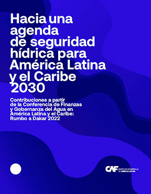Hacia una agenda de seguridad hídrica para América Latina y el Caribe 2030 (CAF)