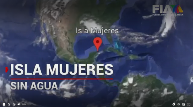 México – Isla Mujeres: El “casi” paraíso rodeado de mar que sufre de escasez de agua (tv azteca)