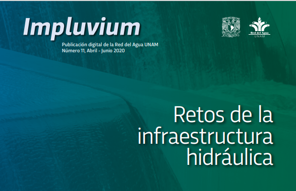 Impluvium: Retos de la infraestructura hidráulica No. 11 (Red del Agua – UNAM)