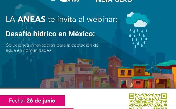 Desafío Hídrico en México: Soluciones innovadoras para la captación de agua en comunidades (aneas)