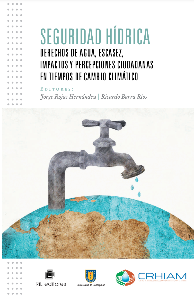 Seguridad hídrica : derechos de agua, escasez, impactos y percepciones ciudadanas en tiempos de cambio climático (CRHIAM)