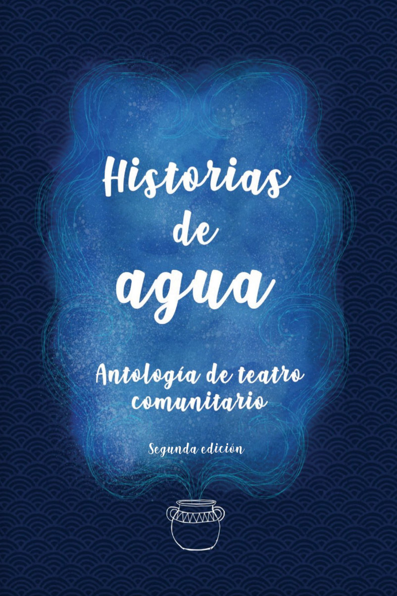 Historias de agua, Antología de teatro comunitario, segunda edición (Lazos de Agua)