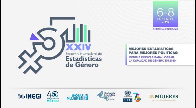 XXIV Encuentro Internacional de Estadísticas de Género (INEGI, INMUJERES, CEPAL, ONU Mujeres)