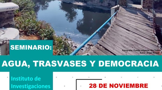 El Seminario: Agua, Trasvases y Democracia.(CONAHCYTy CSL)