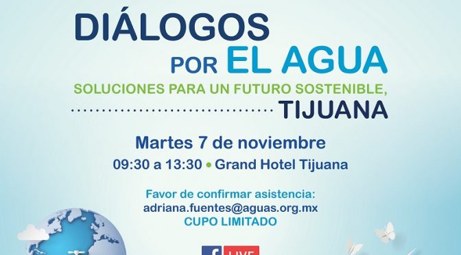 Diálogos por el Agua, Soluciones Para Un Futuro Sostenible Tijuana (ANEAS de México)