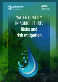 Water Quality in Agriculture: Risks and Risk Mitigation (FAO, IWMI)