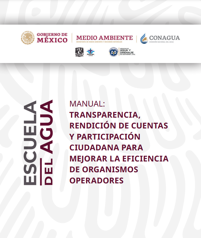 Manual: Transparencia, rendición de cuentas y participación ciudadana para mejorar la eficiencia de organismos operadores (Semarnat-Conagua)