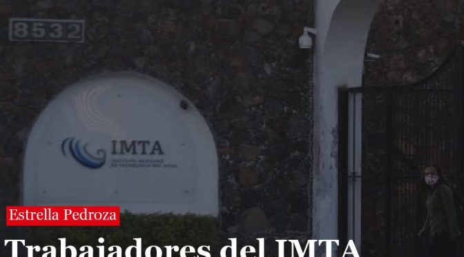 Morelos – Trabajadores del IMTA buscan apoyo para evitar su integración a la Conagua (La Jornada Morelos)