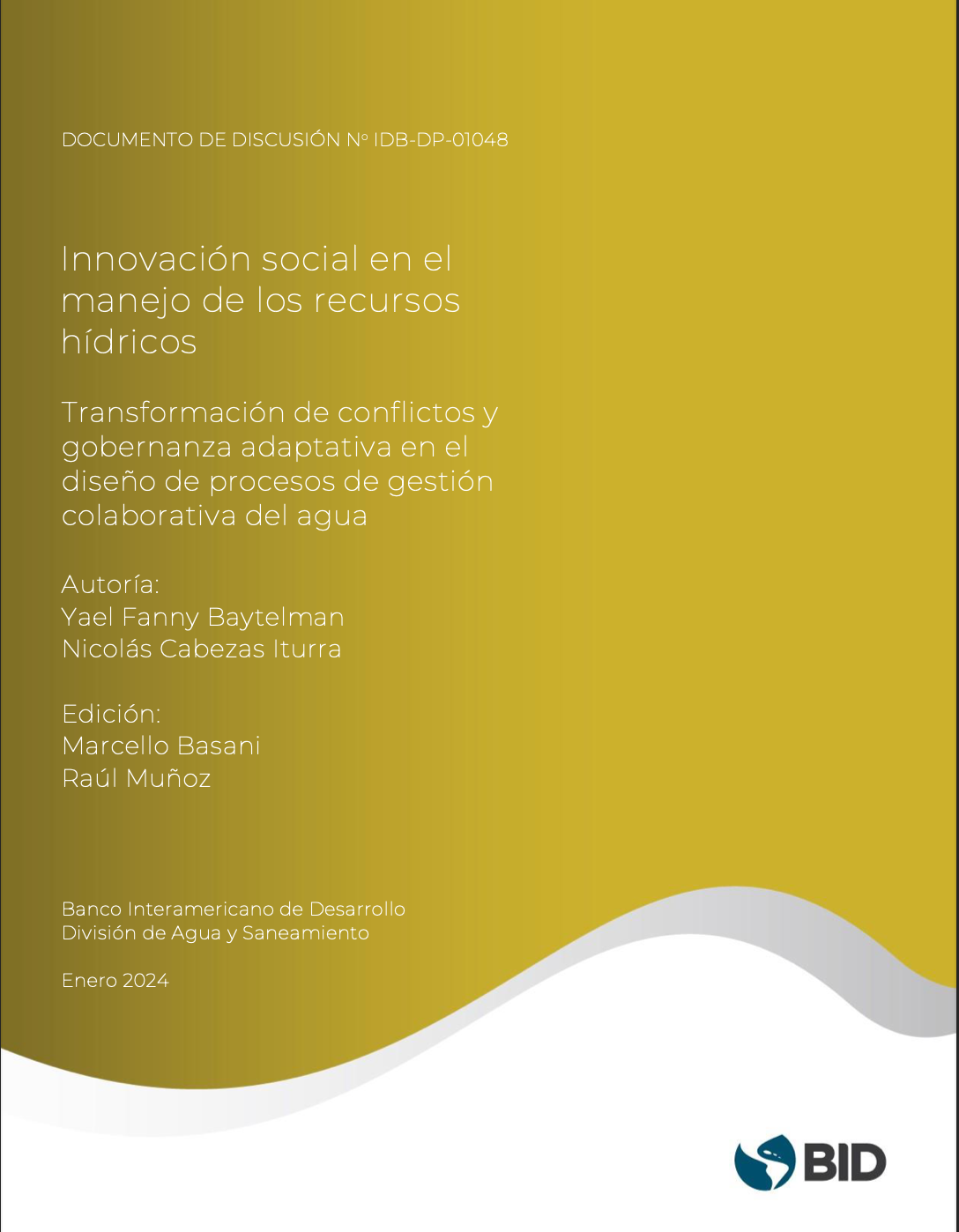 Innovación social en el manejo de los recursos hídricos: transformación de conflictos y gobernanza adaptativa en el diseño de procesos de gestión colaborativa del agua (BID)