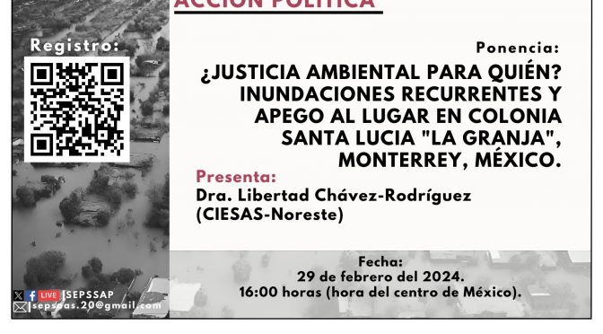 ¿Justicia ambiental para quién? Inundaciones recurrentes y apego al lugar en colonia Santa Lucía “La Granja”, Monterrey, México (CIESAS)