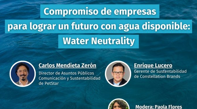 Compromiso de empresas para lograr un futuro con agua disponible: Water Neutrality