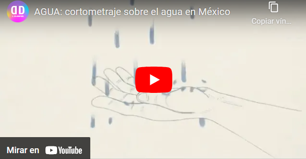 Vídeo-AGUA: cortometraje sobre el agua en México (El Día después)