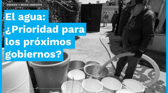México-La Agenda del Agua debe ser prioridad para los próximos gobiernos (IMCO)