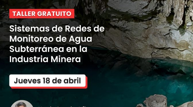 Taller: “Sistemas de Redes de Monitoreo de Agua Subterránea en la Industria Minera” (CentryClass)