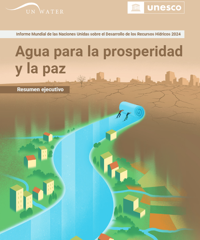 Informe Mundial de la ONU sobre el Desarrollo de los Recursos Hídricos 2024: agua para la prosperidad y la paz; resumen ejecutivo (UNESCO)
