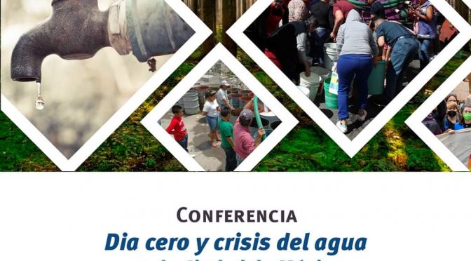 Conferencia: “Día cero y crisis del agua en la Ciudad de México” (IIES UNAM)