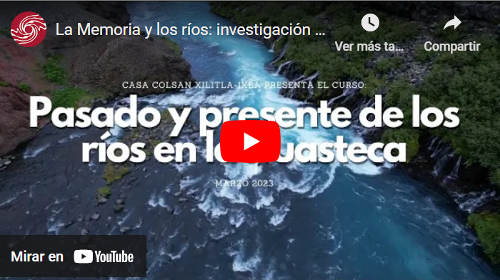 Curso: Pasado y presente de los ríos en la Huasteca (El Colegio de San Luis)