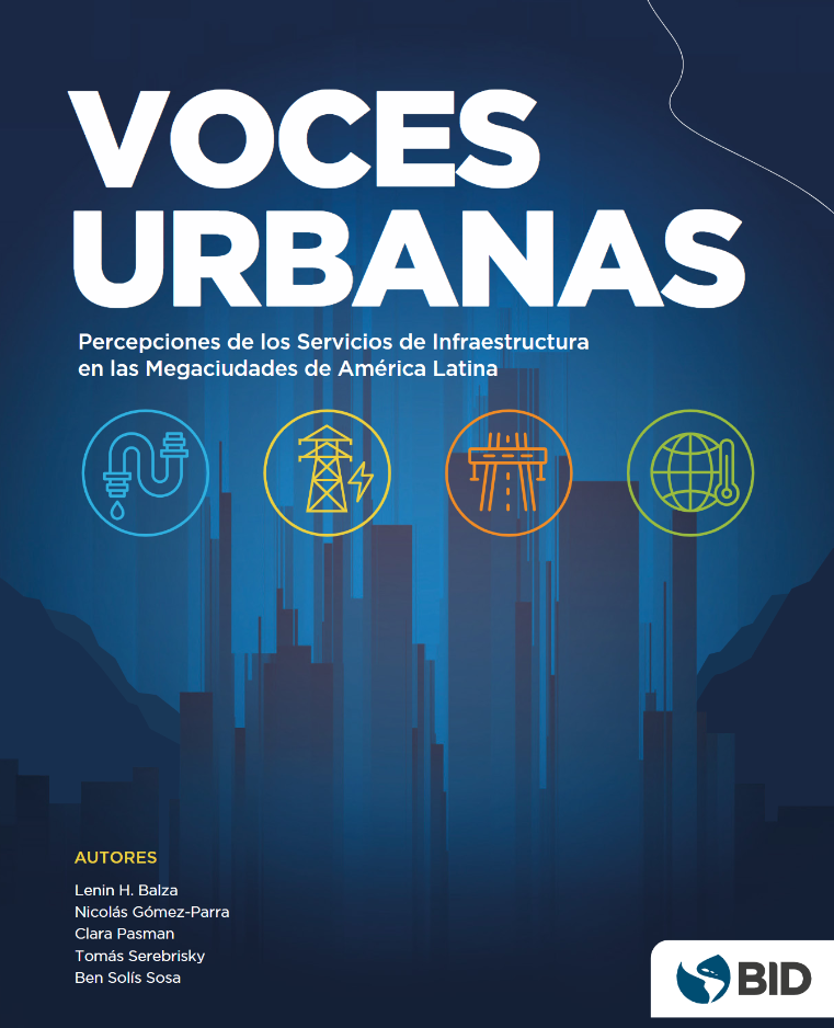 Voces urbanas: percepciones de los servicios de infraestructura en las megaciudades de América Latina (BID)