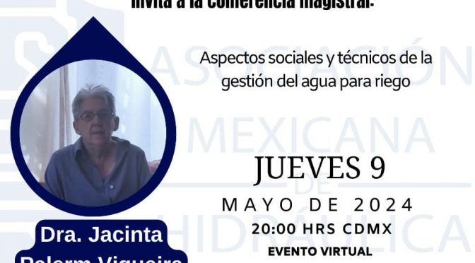 Conferencia – Aspectos Sociales y Técnicos de la Gestión del Agua para Riego (AMH Sección Regional Chihuahua)