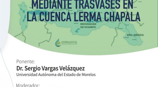 Ponencia: “La gestión del déficit de agua mediante trasvases en la cuenca Lerma Chapala” (MAGIA)