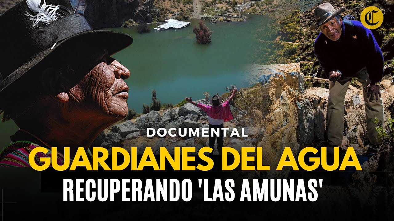 Documental – AMUNAS: La infraestructura ancestral que podría salvar de una crisis hídrica a Lima (Diario El Comercio)