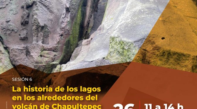 Conferencia –  “La historia de los lagos en los alrededores del volcán de Chapultepec” (Observatorio Coyuntural Antropológico)