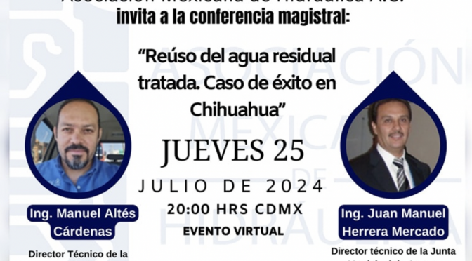 Conferencia magistral- Reuso del agua residual tratada. Caso de éxito en Oaxaca (Asociación Mexicana de Hidráulica A.C.)