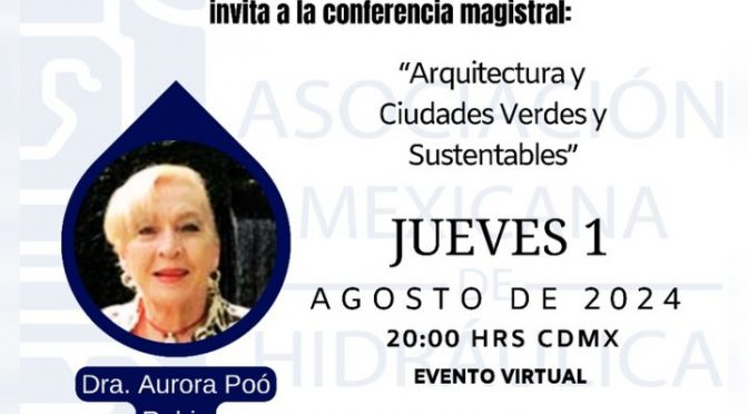 Conferencia magistral – Arquitectura y Ciudades Verdes y Sustentables (AMH)