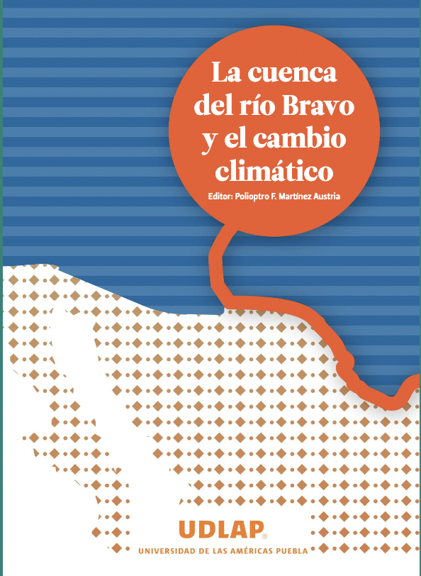 La Cuenca del Río Bravo y el Cambio Climático (UDLAP – Cátedra UNESCO)