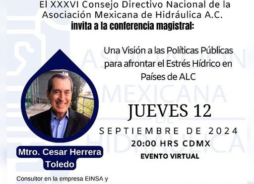 Conferencia magistral – “Una Visión a las Políticas Públicas para afrontar el Estrés Hídrico en Países de ALC” (AMH)