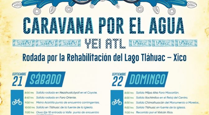 Caravana por el Agua: Yei Atl (Rodada por la Rehabilitación del Lago Tláhuac – Xico)