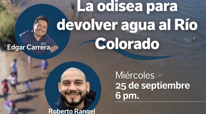 Facebook Live “La odisea para devolver agua al Río Colorado”