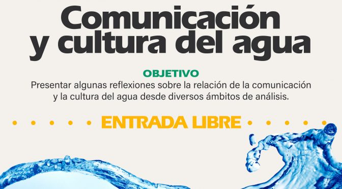 Foro de reflexión: Comunicación y cultura del agua (El Colef)