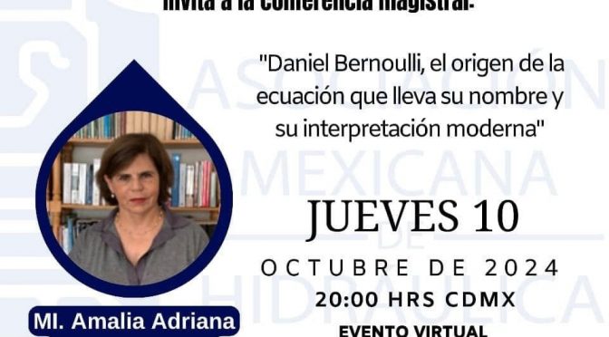 conferencia magistral: “Daniel Bernoulli, el origen de la ecuación que lleva su nombre y su interpretación moderna” (AMH)