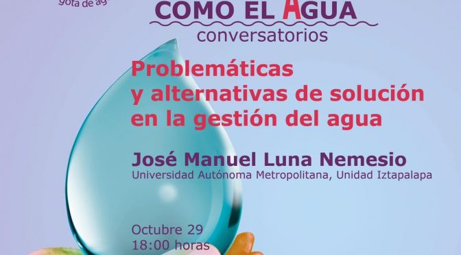 Ciclo de conversatorios “Problemáticas y alternativas de solución en la gestión del agua”