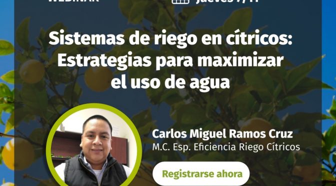 webinar – “Sistemas de riego en cítricos: Estrategias para maximizar el uso del agua” (Kilimo)