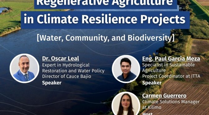 Webinar – Agricultura regenerativa en proyectos de resiliencia climática: Agua, comunidad y biodiversidad (Kilimo)