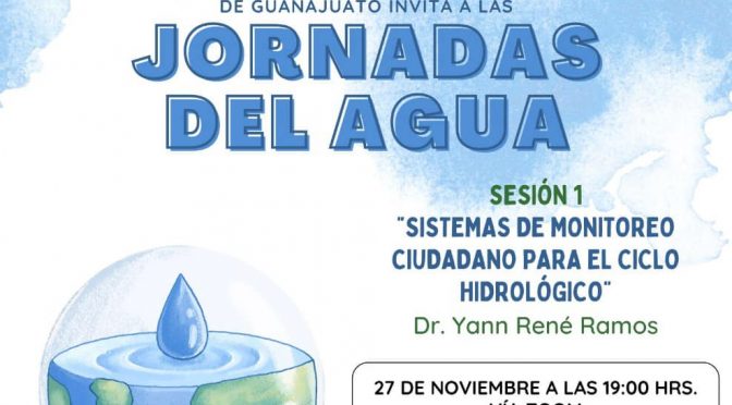 Jornadas del Agua – Sesión 1: “Sistemas de Monitoreo Ciudadano para el Ciclo Hídrico” (Grupo Promotor Controlaría Autónoma del Agua de Guanajuato)