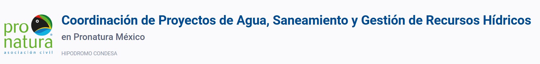 Vacante- Coordinación de Proyectos de Agua, Saneamiento y Gestión de Recursos Hídricos (Pronatura México)