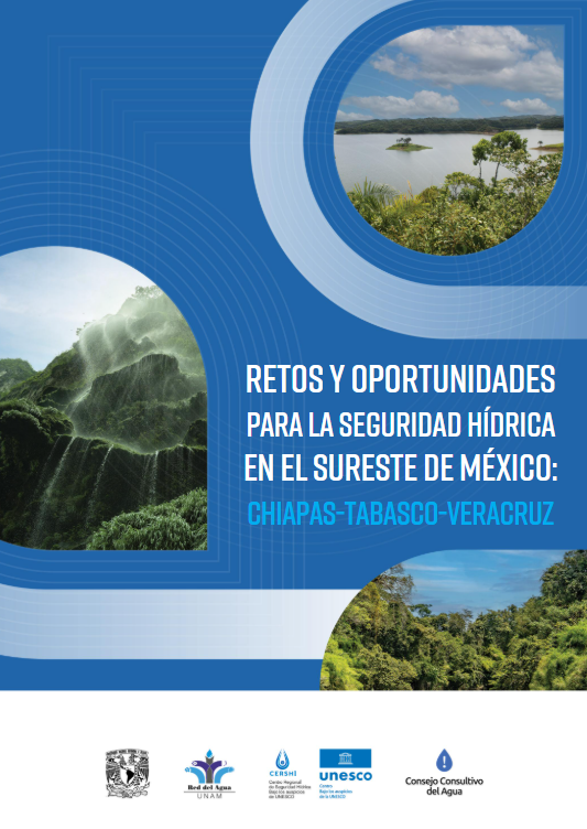 Retos y oportunidades para la seguridad hídrica en el surueste de Máxico: Chiapas, Tabasco y Veracrúz (UNAMRed)