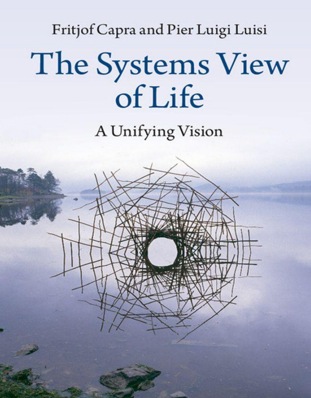 The Systems View of Life: A Unifying Vision (Cambridge University Press)