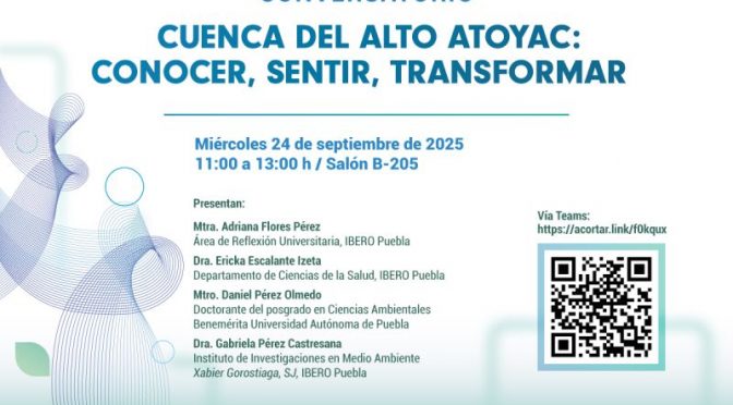 Conversatorio: Cuenca del Alto Atoyac. (Ibero Puebla)